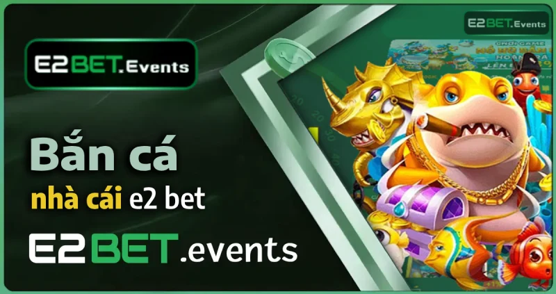 Bắn cá jili - bắn cá thần tài tại e2bet