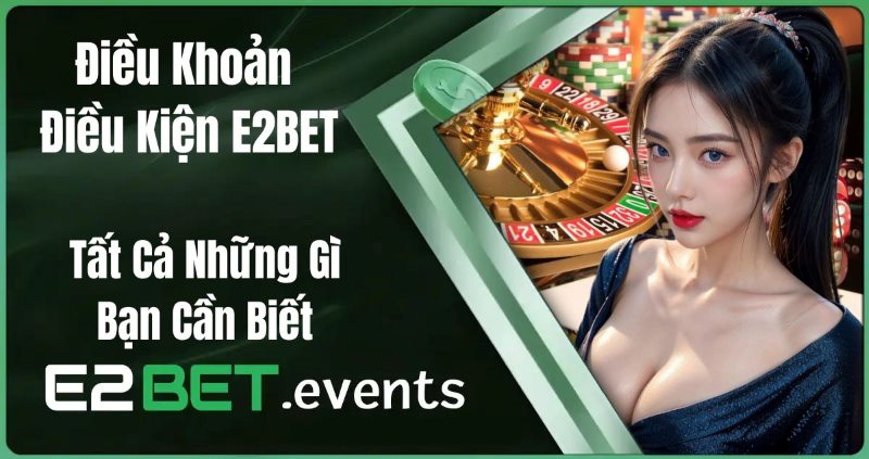 Giới thiệu về điều khoản và điều kiện E2BET