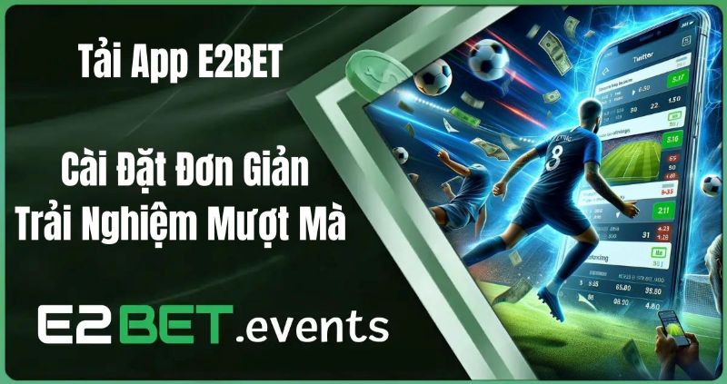 Cách tải app E2bet dễ dàng nhất