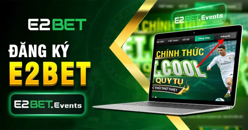 Đăng ký ngay E2BET để nhận những khuyến mãi siêu hấp dẫn