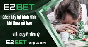 Cách Lấy Lại Bình Tĩnh Khi Thua Cờ Bạc – Giải Quyết Tâm Lý
