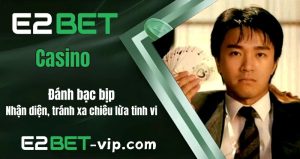Đánh Bạc Bịp: Nhận Diện, Tránh Xa Chiêu Lừa Tinh Vi | E2BET